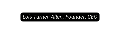 Lois Turner Allen Founder CEO